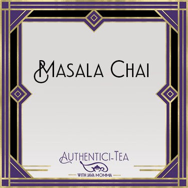 An Art Deco-inspired label with gold, purple, and black geometric borders frames bold Masala Chai Loose Leaf Tea 🔥 in the center. Below, “Authentici-Tea with Java Momma” appears beside a small teacup logo.